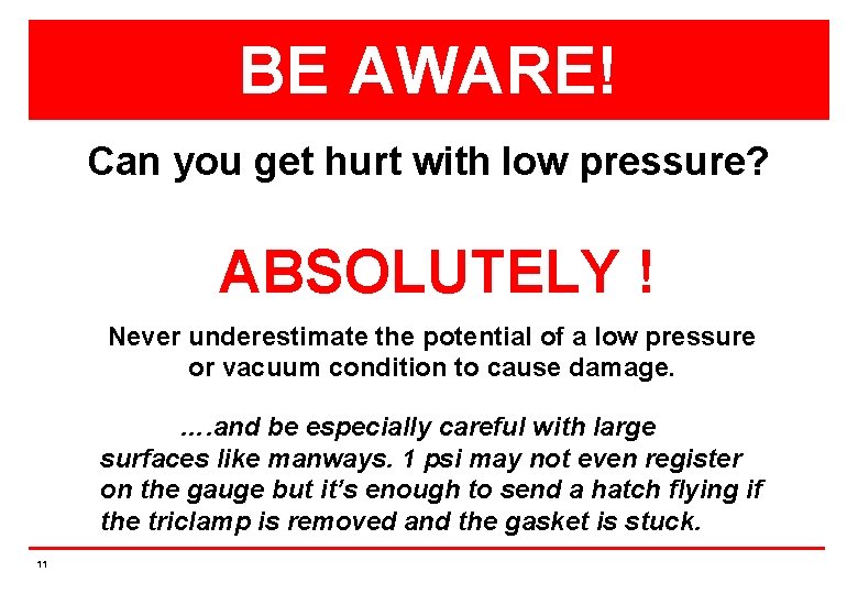 BE AWARE! Can you get hurt with low pressure? ABSOLUTELY ! Never underestimate the