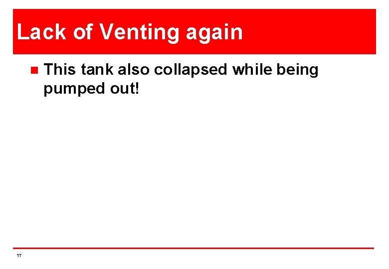 Lack of Venting again n 17 This tank also collapsed while being pumped out!