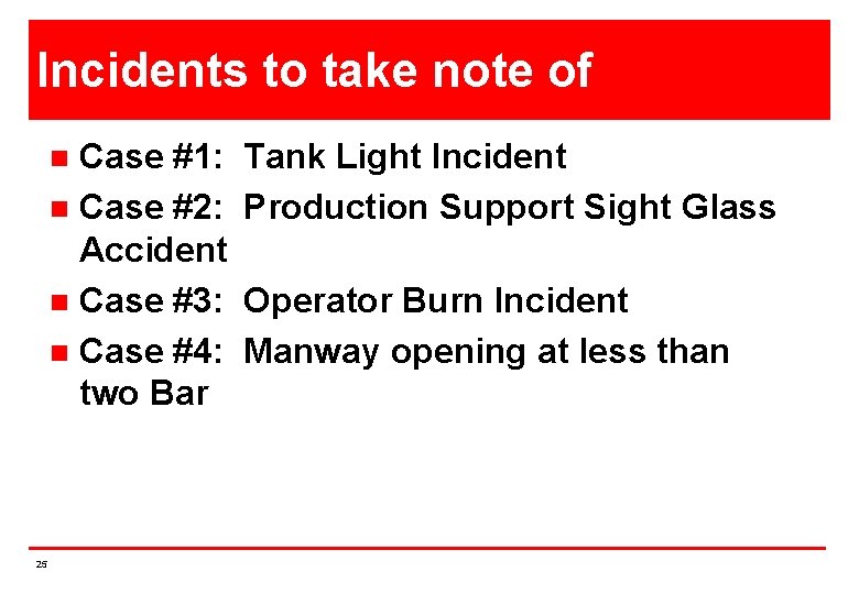 Incidents to take note of Case #1: n Case #2: Accident n Case #3: