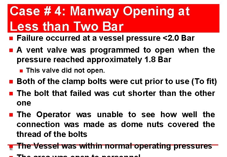 Case # 4: Manway Opening at Less than Two Bar n n Failure occurred