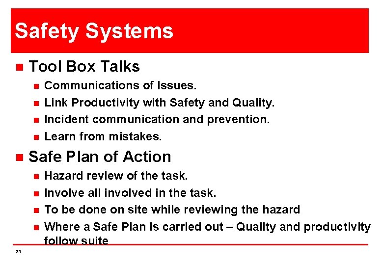 Safety Systems n Tool Box Talks n n n Safe Plan of Action n