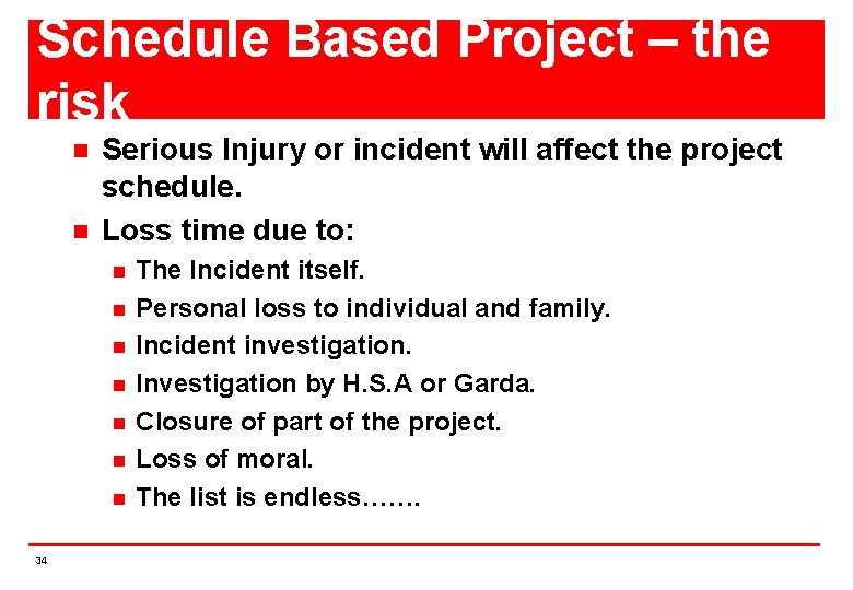 Schedule Based Project – the risk n n Serious Injury or incident will affect