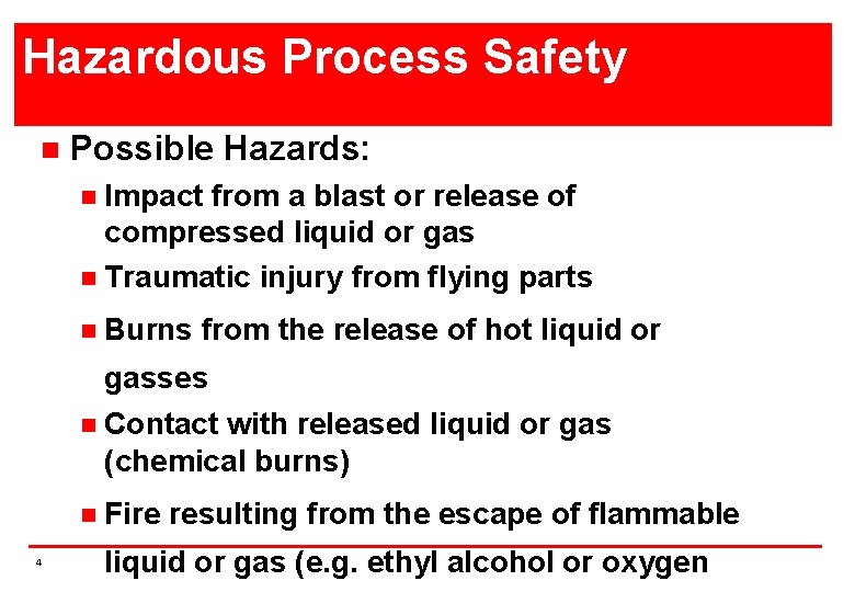 Hazardous Process Safety n Possible Hazards: Impact from a blast or release of compressed