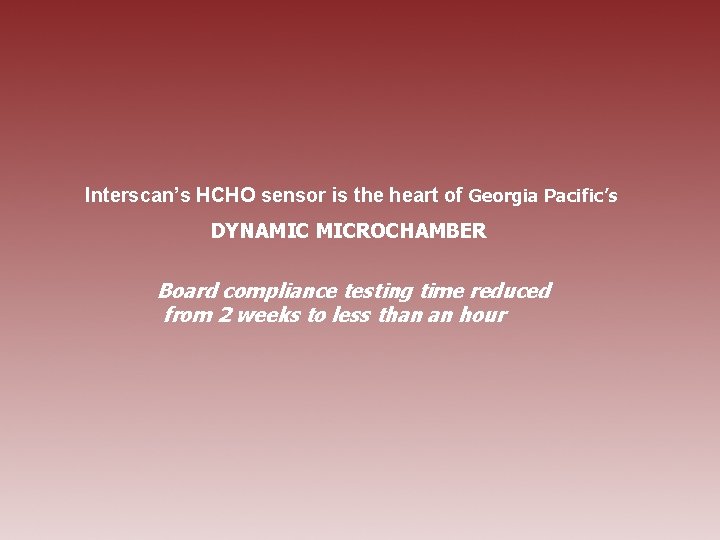 Interscan’s HCHO sensor is the heart of Georgia Pacific’s DYNAMIC MICROCHAMBER Board compliance testing