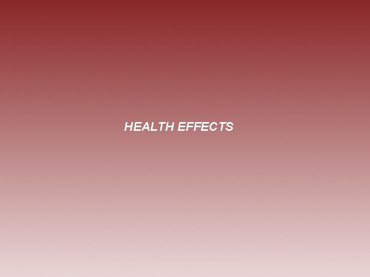 HEALTH EFFECTS 