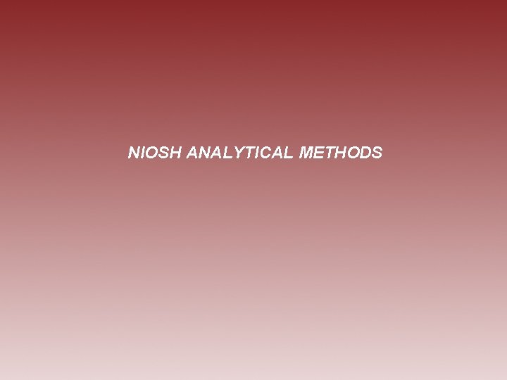 NIOSH ANALYTICAL METHODS 