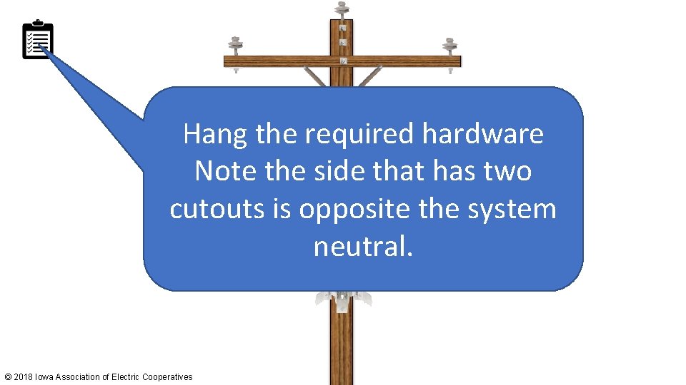 Hang the required hardware Note the side that has two cutouts is opposite the