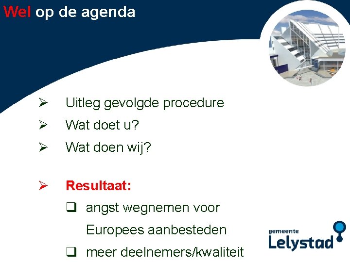 Wel op de agenda Ø Uitleg gevolgde procedure Ø Wat doet u? Power. Point