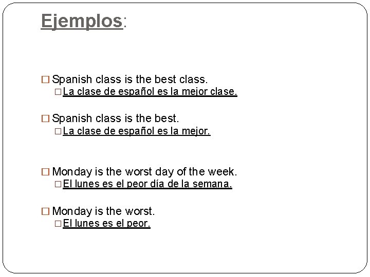 Ejemplos: � Spanish class is the best class. �La clase de español es la