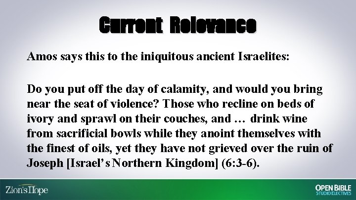 Current Relevance Amos says this to the iniquitous ancient Israelites: Do you put off