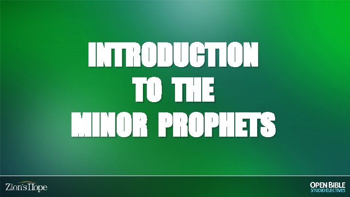 INTRODUCTION TO THE MINOR PROPHETS 