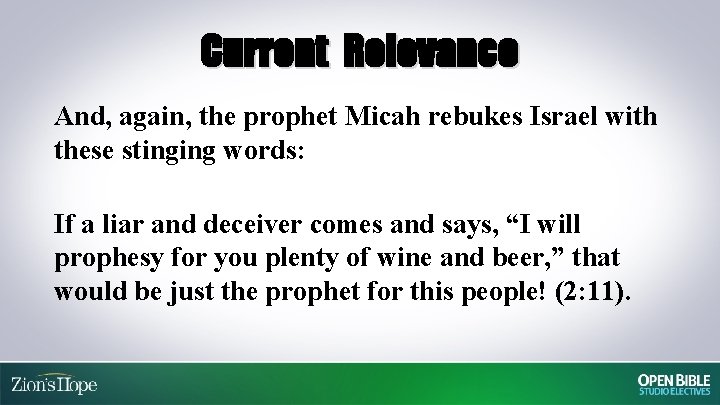 Current Relevance And, again, the prophet Micah rebukes Israel with these stinging words: If