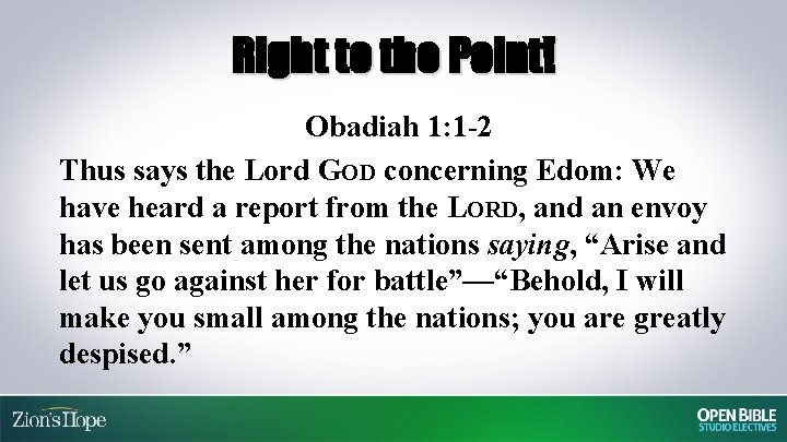 Right to the Point! Obadiah 1: 1 -2 Thus says the Lord GOD concerning