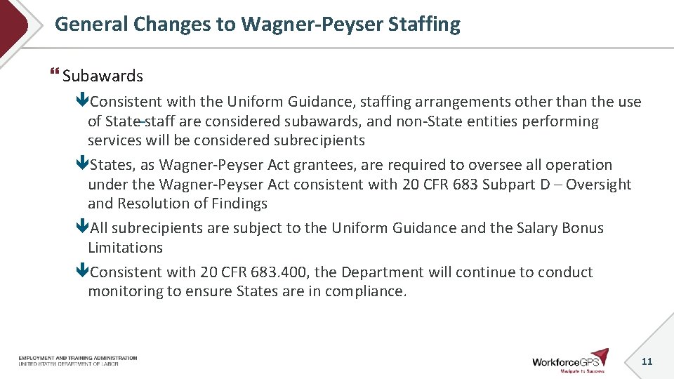 General Changes to Wagner-Peyser Staffing Subawards Consistent with the Uniform Guidance, staffing arrangements other