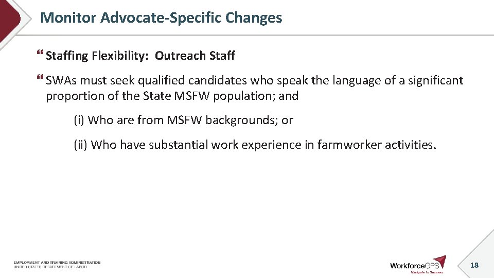 Monitor Advocate-Specific Changes Staffing Flexibility: Outreach Staff SWAs must seek qualified candidates who speak