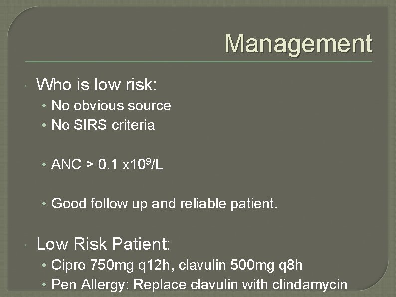 Management Who is low risk: • No obvious source • No SIRS criteria •