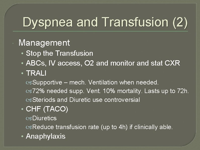 Dyspnea and Transfusion (2) Management • Stop the Transfusion • ABCs, IV access, O