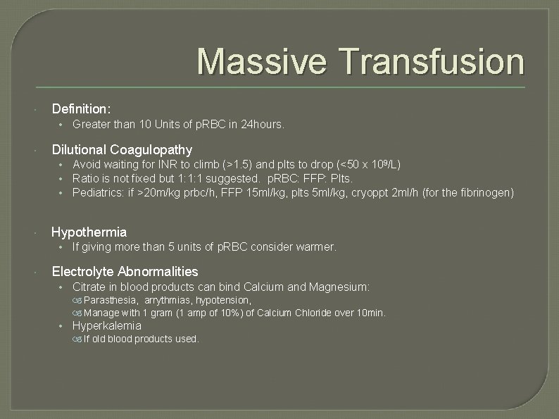 Massive Transfusion Definition: • Greater than 10 Units of p. RBC in 24 hours.