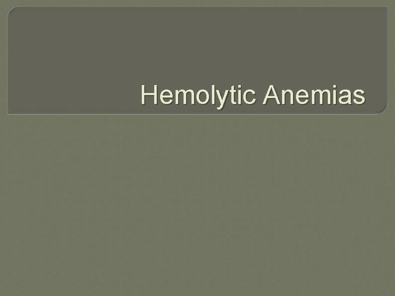 Hemolytic Anemias 