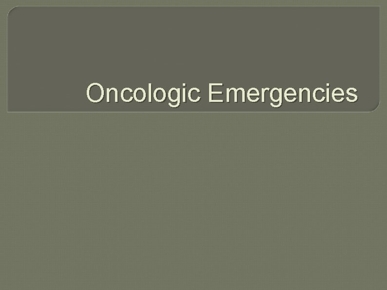 Oncologic Emergencies 