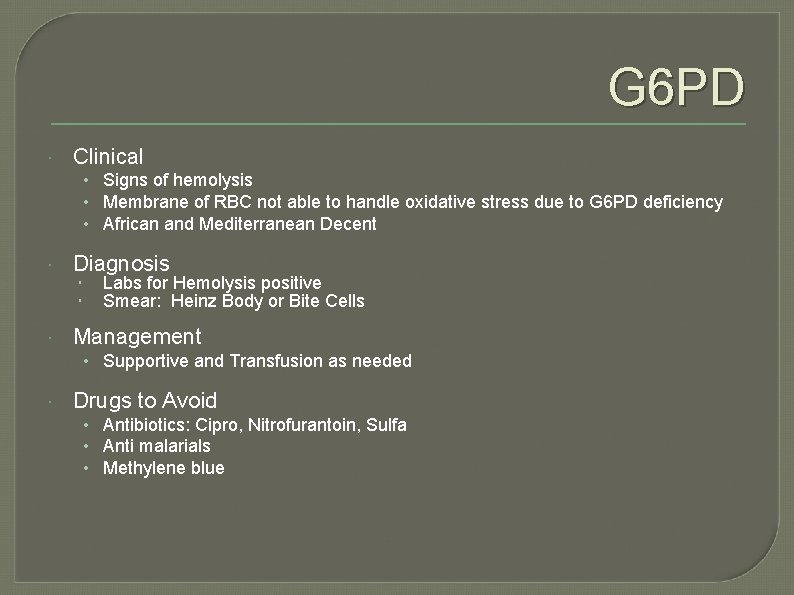 G 6 PD Clinical • Signs of hemolysis • Membrane of RBC not able