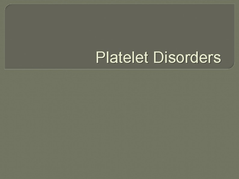 Platelet Disorders 