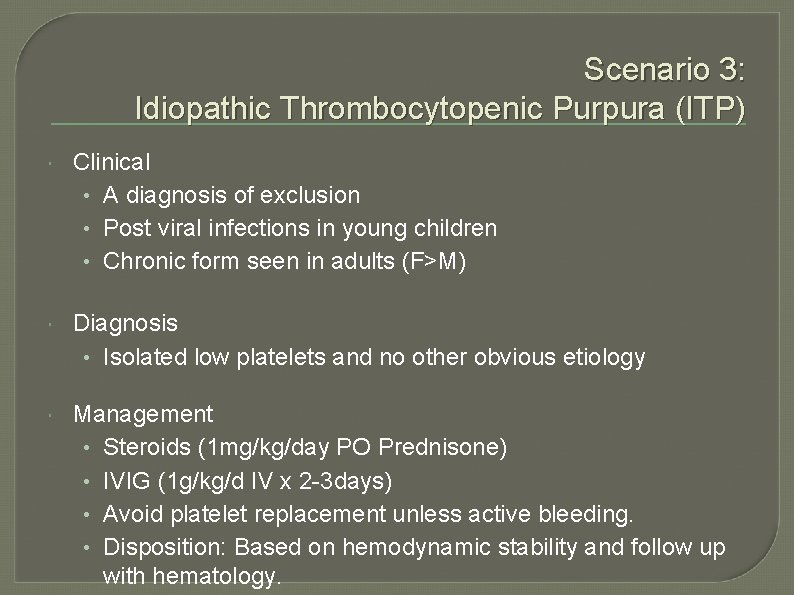 Scenario 3: Idiopathic Thrombocytopenic Purpura (ITP) Clinical • A diagnosis of exclusion • Post