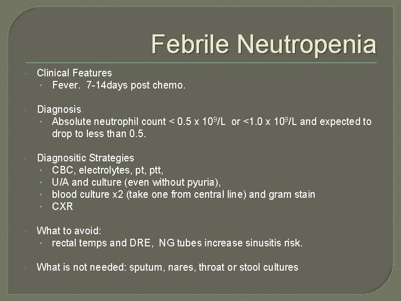 Febrile Neutropenia Clinical Features Fever. 7 -14 days post chemo. Diagnosis Absolute neutrophil count