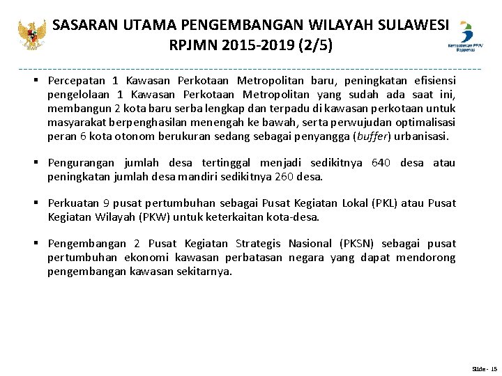 SASARAN UTAMA PENGEMBANGAN WILAYAH SULAWESI RPJMN 2015 -2019 (2/5) § Percepatan 1 Kawasan Perkotaan SASARAN UTAMA PENGEMBANGAN WILAYAH SULAWESI RPJMN 2015 -2019 (2/5) § Percepatan 1 Kawasan Perkotaan