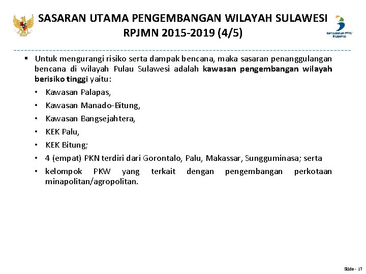 SASARAN UTAMA PENGEMBANGAN WILAYAH SULAWESI RPJMN 2015 -2019 (4/5) § Untuk mengurangi risiko serta SASARAN UTAMA PENGEMBANGAN WILAYAH SULAWESI RPJMN 2015 -2019 (4/5) § Untuk mengurangi risiko serta