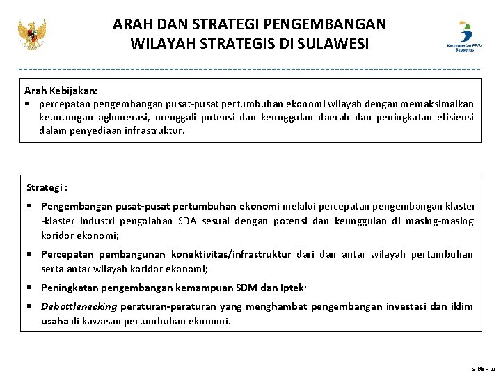 ARAH DAN STRATEGI PENGEMBANGAN WILAYAH STRATEGIS DI SULAWESI Arah Kebijakan: § percepatan pengembangan pusat-pusat ARAH DAN STRATEGI PENGEMBANGAN WILAYAH STRATEGIS DI SULAWESI Arah Kebijakan: § percepatan pengembangan pusat-pusat