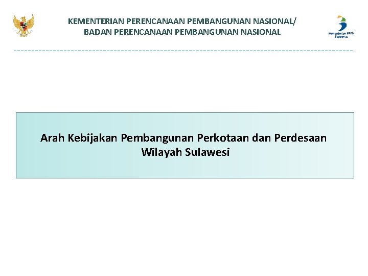 KEMENTERIAN PERENCANAAN PEMBANGUNAN NASIONAL/ BADAN PERENCANAAN PEMBANGUNAN NASIONAL Arah Kebijakan Pembangunan Perkotaan dan Perdesaan KEMENTERIAN PERENCANAAN PEMBANGUNAN NASIONAL/ BADAN PERENCANAAN PEMBANGUNAN NASIONAL Arah Kebijakan Pembangunan Perkotaan dan Perdesaan