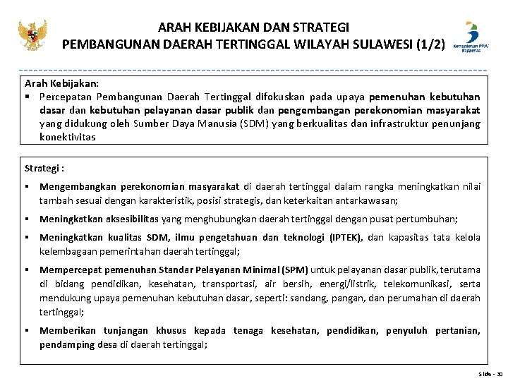 ARAH KEBIJAKAN DAN STRATEGI PEMBANGUNAN DAERAH TERTINGGAL WILAYAH SULAWESI (1/2) Arah Kebijakan: § Percepatan ARAH KEBIJAKAN DAN STRATEGI PEMBANGUNAN DAERAH TERTINGGAL WILAYAH SULAWESI (1/2) Arah Kebijakan: § Percepatan