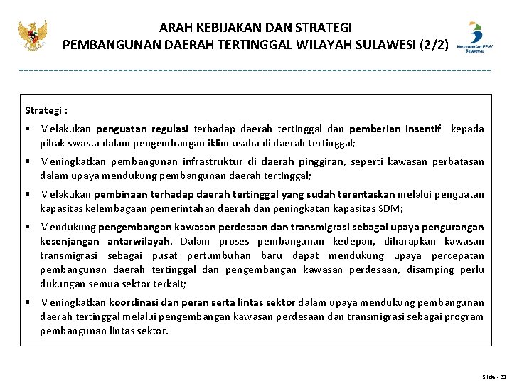 ARAH KEBIJAKAN DAN STRATEGI PEMBANGUNAN DAERAH TERTINGGAL WILAYAH SULAWESI (2/2) Strategi : § Melakukan ARAH KEBIJAKAN DAN STRATEGI PEMBANGUNAN DAERAH TERTINGGAL WILAYAH SULAWESI (2/2) Strategi : § Melakukan