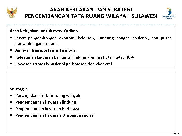 ARAH KEBIJAKAN DAN STRATEGI PENGEMBANGAN TATA RUANG WILAYAH SULAWESI Arah Kebijakan, untuk mewujudkan: § ARAH KEBIJAKAN DAN STRATEGI PENGEMBANGAN TATA RUANG WILAYAH SULAWESI Arah Kebijakan, untuk mewujudkan: §