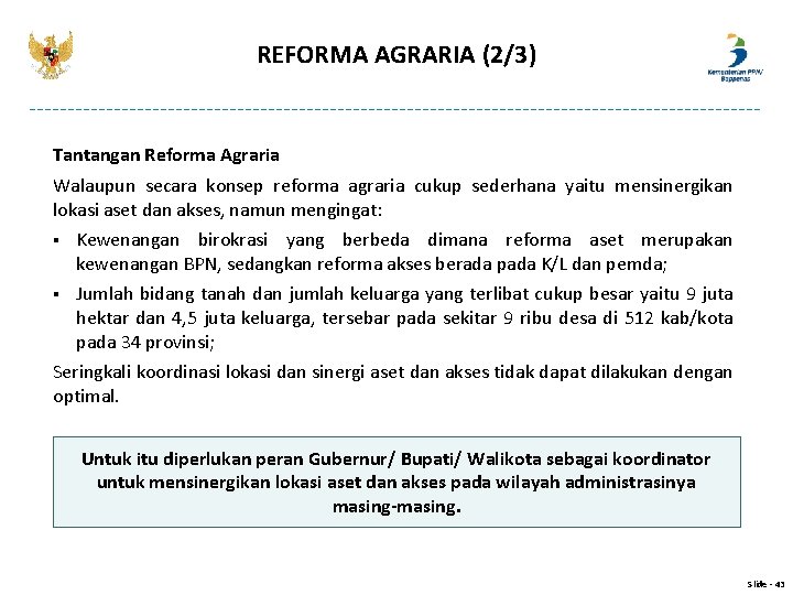 REFORMA AGRARIA (2/3) Tantangan Reforma Agraria Walaupun secara konsep reforma agraria cukup sederhana yaitu REFORMA AGRARIA (2/3) Tantangan Reforma Agraria Walaupun secara konsep reforma agraria cukup sederhana yaitu