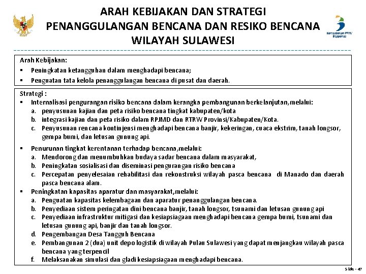ARAH KEBIJAKAN DAN STRATEGI PENANGGULANGAN BENCANA DAN RESIKO BENCANA WILAYAH SULAWESI Arah Kebijakan: § ARAH KEBIJAKAN DAN STRATEGI PENANGGULANGAN BENCANA DAN RESIKO BENCANA WILAYAH SULAWESI Arah Kebijakan: §