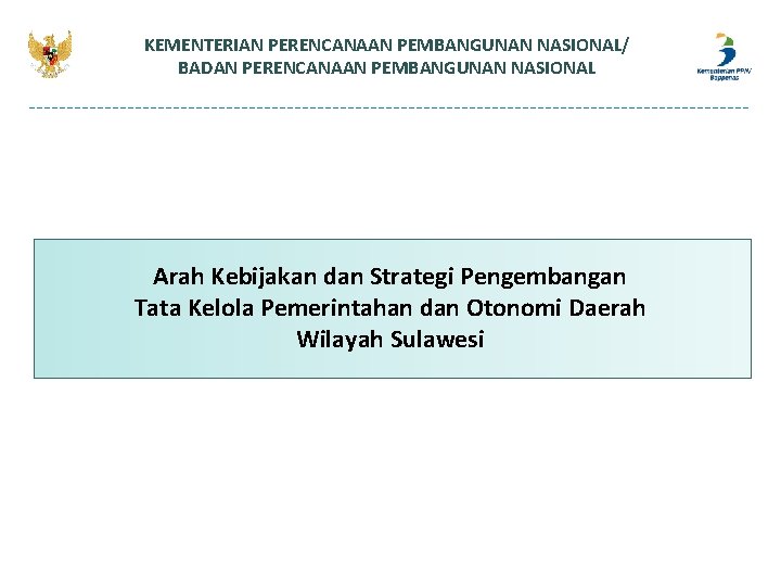 KEMENTERIAN PERENCANAAN PEMBANGUNAN NASIONAL/ BADAN PERENCANAAN PEMBANGUNAN NASIONAL Arah Kebijakan dan Strategi Pengembangan Tata KEMENTERIAN PERENCANAAN PEMBANGUNAN NASIONAL/ BADAN PERENCANAAN PEMBANGUNAN NASIONAL Arah Kebijakan dan Strategi Pengembangan Tata