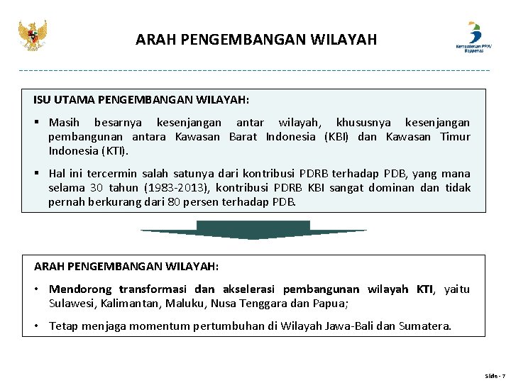 ARAH PENGEMBANGAN WILAYAH ISU UTAMA PENGEMBANGAN WILAYAH: § Masih besarnya kesenjangan antar wilayah, khususnya ARAH PENGEMBANGAN WILAYAH ISU UTAMA PENGEMBANGAN WILAYAH: § Masih besarnya kesenjangan antar wilayah, khususnya