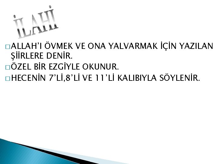 � ALLAH’I ÖVMEK VE ONA YALVARMAK İÇİN YAZILAN ŞİİRLERE DENİR. � ÖZEL BİR EZGİYLE