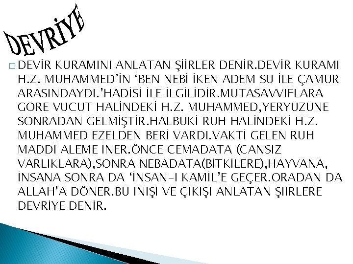 � DEVİR KURAMINI ANLATAN ŞİİRLER DENİR. DEVİR KURAMI H. Z. MUHAMMED’İN ‘BEN NEBİ İKEN