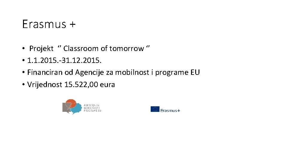 Erasmus + • Projekt ‘’ Classroom of tomorrow ‘’ • 1. 1. 2015. -31.