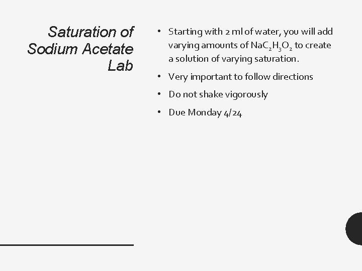Saturation of Sodium Acetate Lab • Starting with 2 ml of water, you will