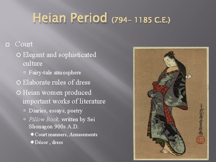 Heian Period (794 - 1185 C. E. ) Court Elegant and sophisticated culture Fairy-tale