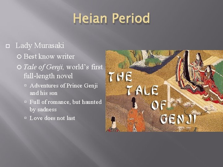 Heian Period Lady Murasaki Best know writer Tale of Genji, world’s first full-length novel