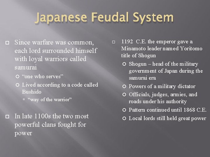 Japanese Feudal System Since warfare was common, each lord surrounded himself with loyal warriors