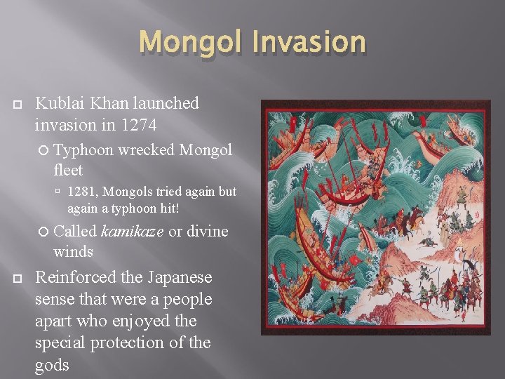 Mongol Invasion Kublai Khan launched invasion in 1274 Typhoon wrecked Mongol fleet 1281, Mongols