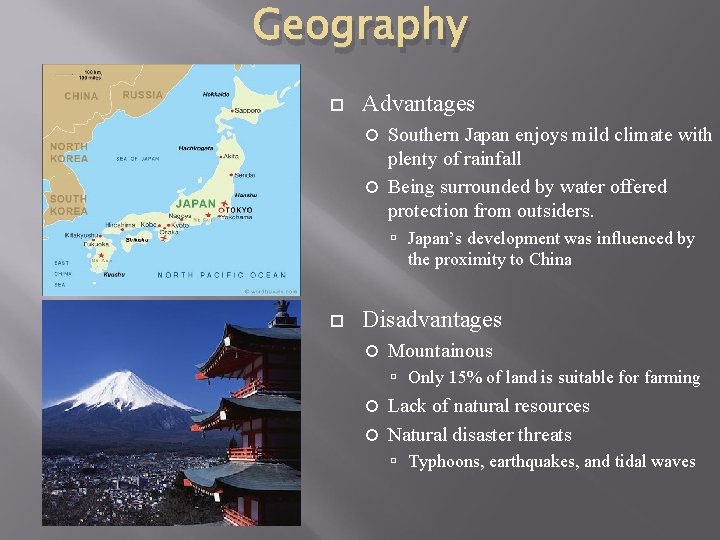 Geography Advantages Southern Japan enjoys mild climate with plenty of rainfall Being surrounded by