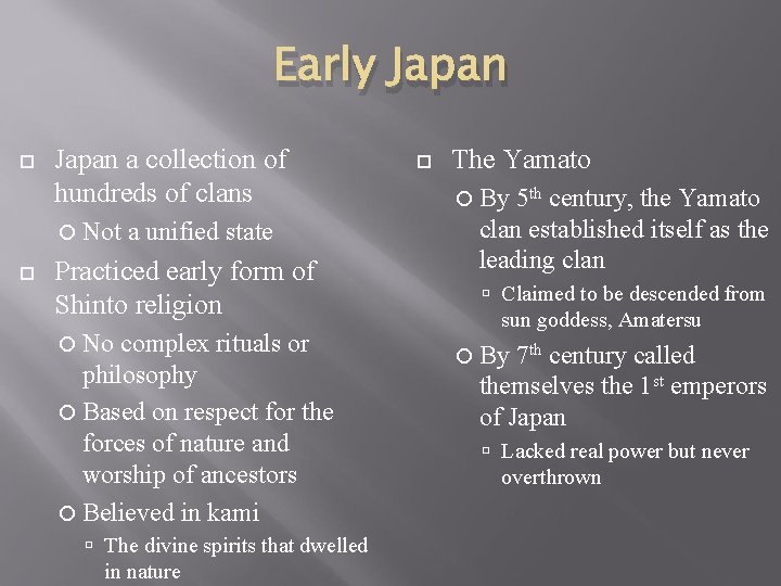 Early Japan a collection of hundreds of clans Not a unified state Practiced early