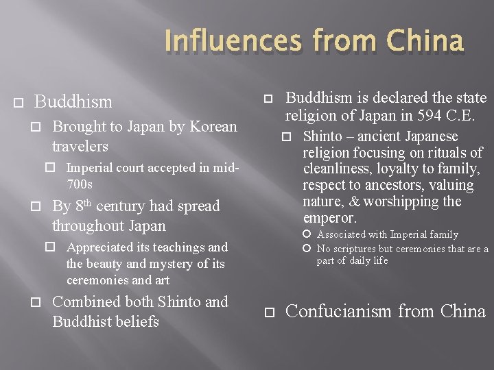 Influences from China Buddhism Brought to Japan by Korean travelers Imperial court accepted in